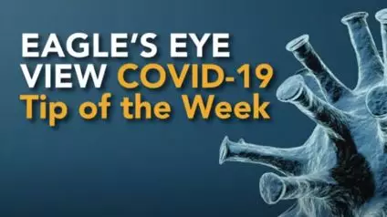 Eagle's Eye View: COVID-19 Tip of the Week (4/30/20) | COVID-19 Hub