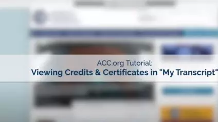 ACC.org Tutorial: Viewing and Printing Credits, Certificates & Transcripts