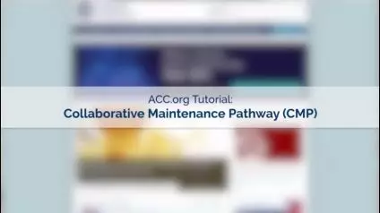 ACC.org Tutorial: Collaborative Maintenance Pathway (CMP)