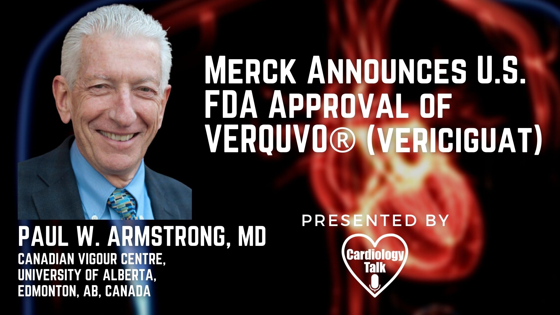 Paul W. Armstrong, MD @CVC_UAlberta @UAlberta @MerkCanada @Merk #Cardiovascular #HeartFailure #Research U.S. FDA Approval of VERQUVO