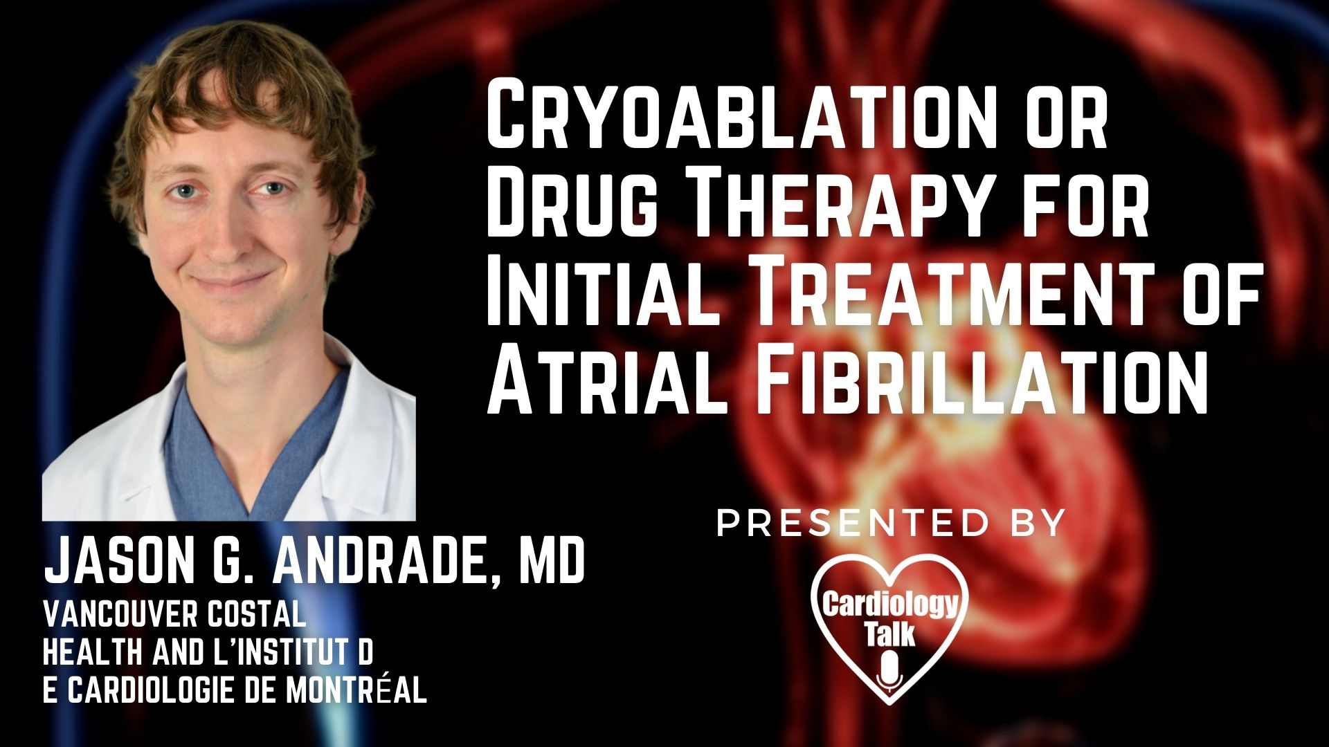 Jason G. Andrade, MD @DrJasonAndrade @VCHhealthcare @ICMtl #AtrialFibrillation #Cardioloy #Research