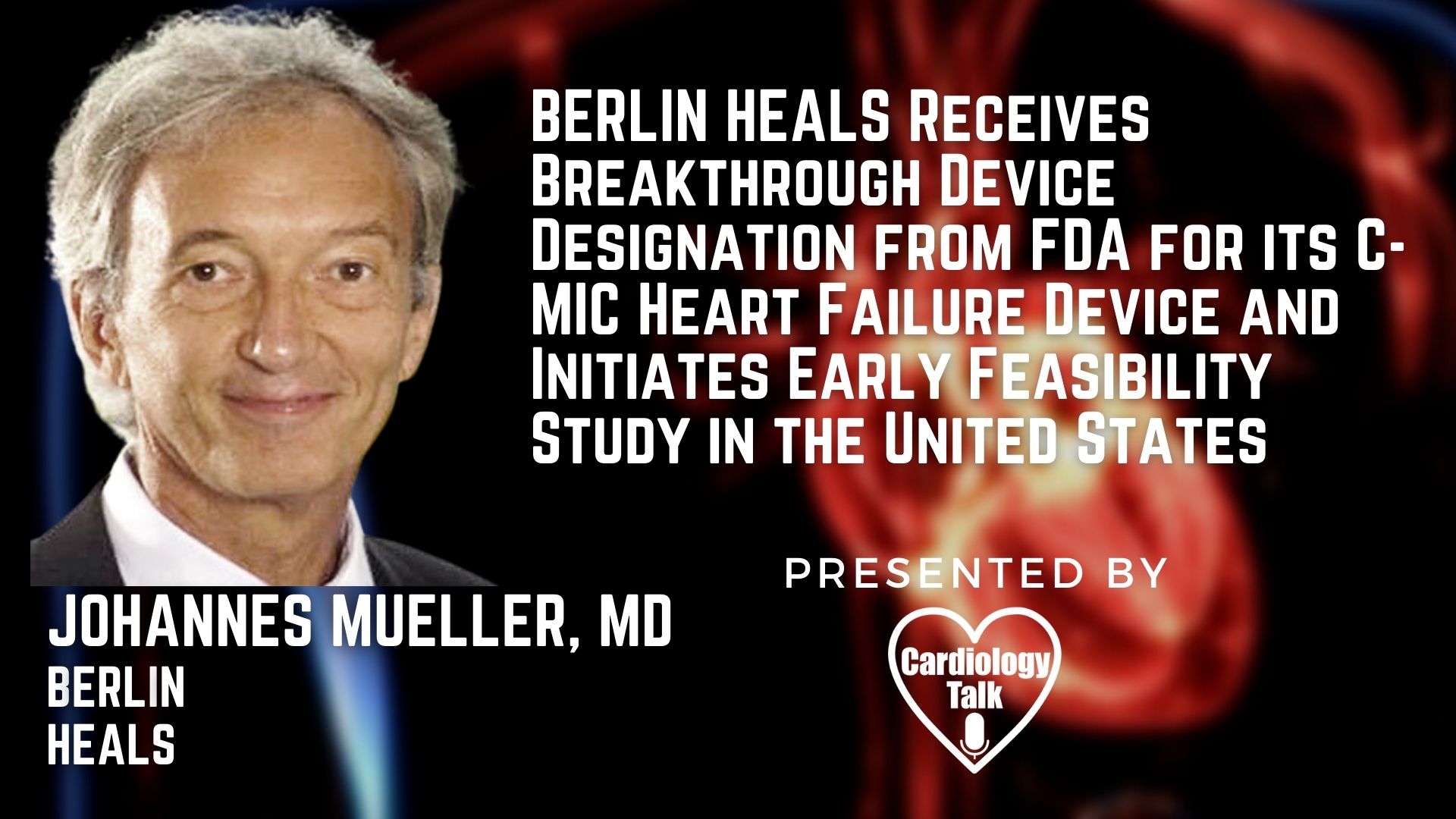 Johannes Muller, MD @BerlinHeals #HeartFailure #Cardiology #Heart #Research BERLIN HEALS Receives Breakthrough Device Designation from FDA for its C-MIC Heart Failure Device and Initiates...