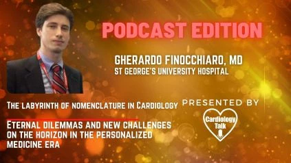 Podcast - Gherardo Finocchiaro, MD @gherardobis @RBandH @StGeorgesTrust @LondonU #PersonalizedMedicine #Cardiology #Research The Labyrinth Of Nomenclature In Cardiology