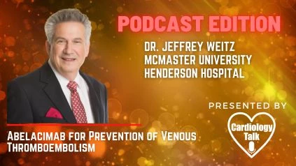 Podcast- Dr. Jeffrey Weitz, M.D. -@Cardio_KULeuven #VenousThromboembolism #Cardiology #Research  Abelacimab for Prevention of Venous Thromboembolism
