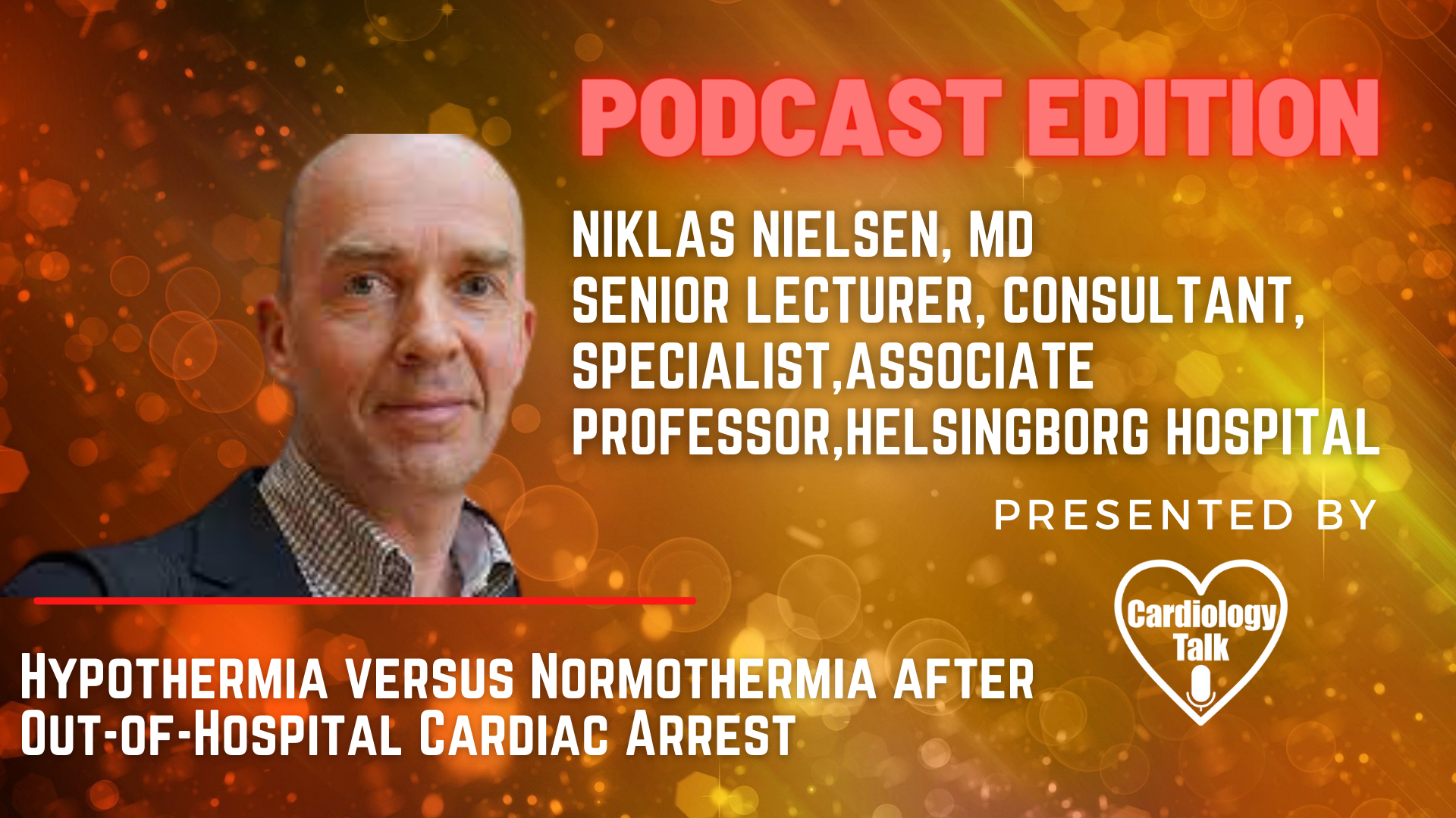 Podcast- Niklas Nielsen, MD - #HelsingborgHospital #CardiacArrest #Cardiology #Research  Hypothermia versus Normothermia after Out-of-Hospital Cardiac Arrest