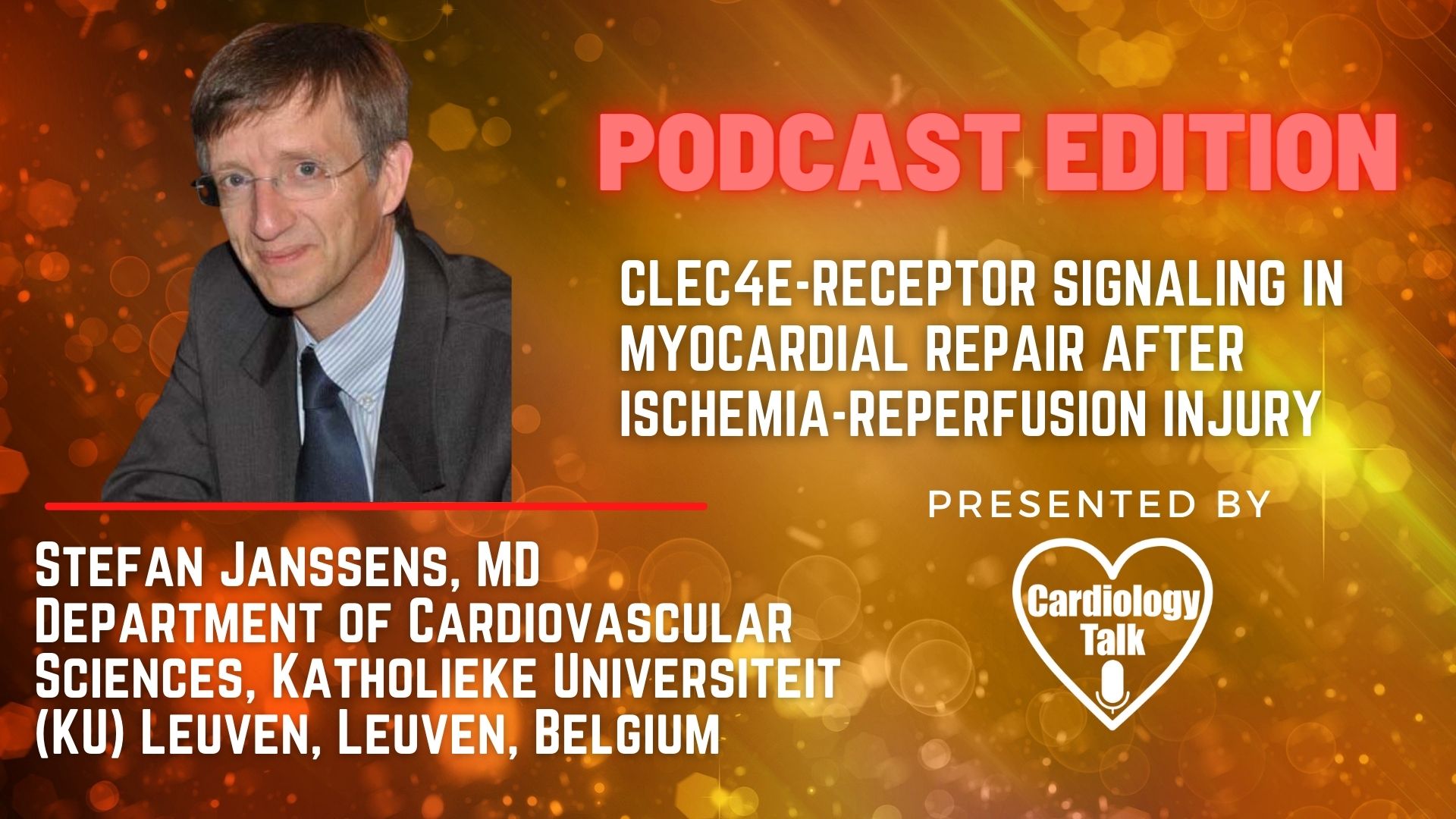 Podcast- Stefan Janssens, MD- #KatholiekeUniversiteit #MyocardialRepair #Cardiology #Research -Clec4e-Receptor Signaling in Myocardial Repair After Ischemia-Reperfusion Injury