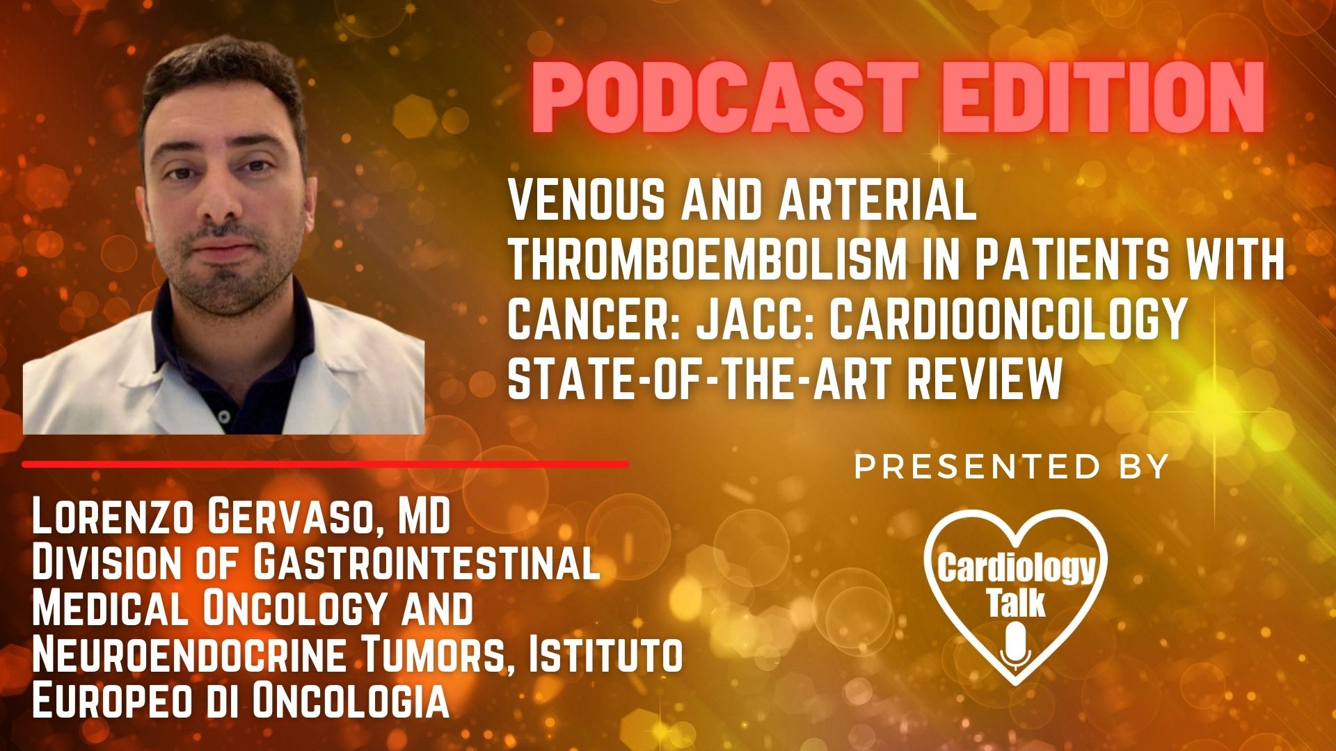 Podcast- Dr. Lorenzo Gervaso- Venous and Arterial Thromboembolism in Patients With Cancer: JACC: CardioOncology State-of-the-Art Review @GervasoLorenzo #CardioOncology #Cardiology #Resear...