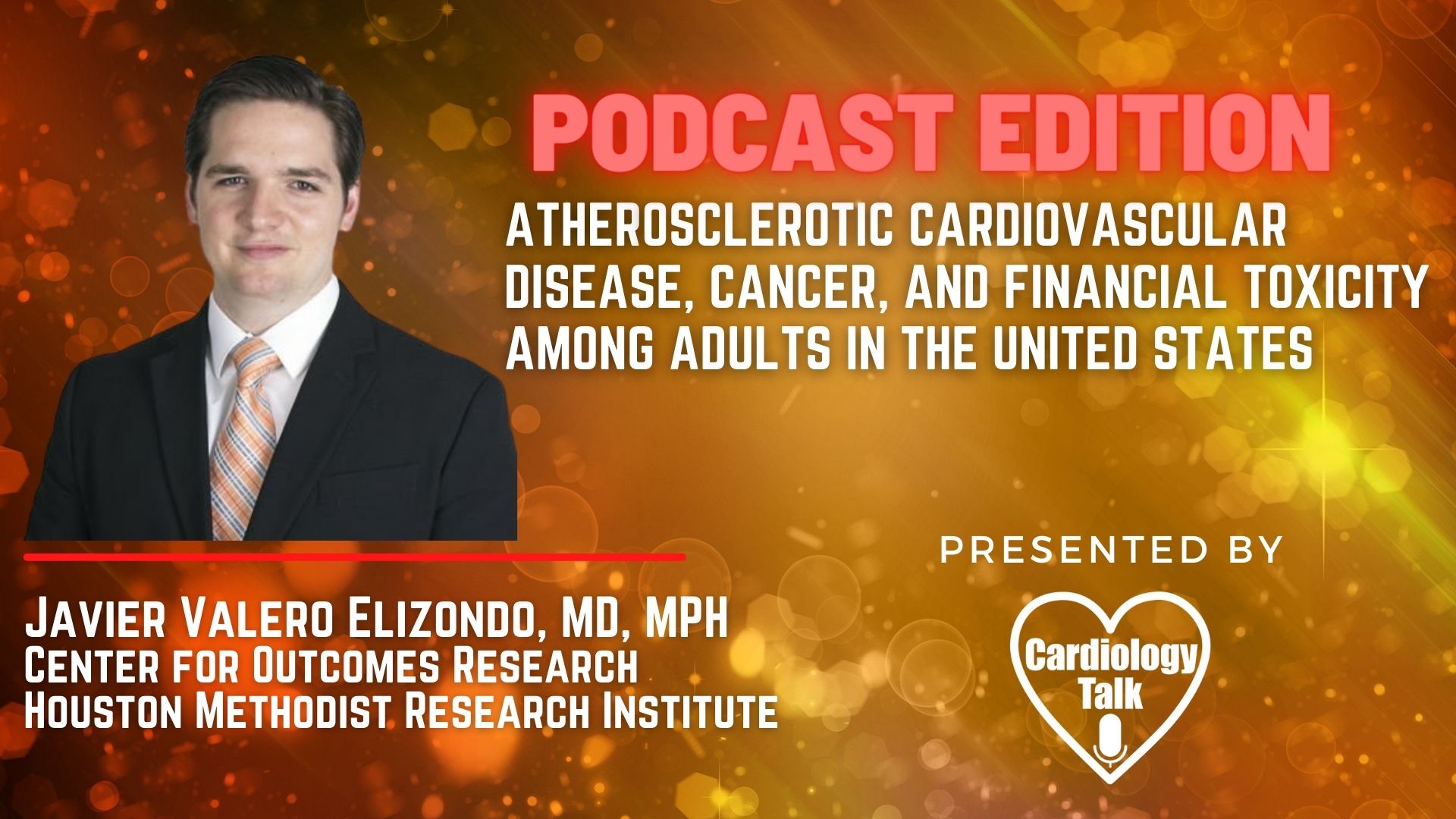 Podcast- Javier Valero Elizondo, MD, MPH- Atherosclerotic Cardiovascular Disease, Cancer, and Financial Toxicity Among Adults in the United States @jvaleromd  #HoustonMethodistResearchIns...