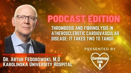 Podcast- Artur Fedorowski, MD- Article Navigation Thrombosis and fibrinolysis in atherosclerotic cardiovascular disease: it takes two to tango @ArturFedorowski  #KarolinskaInstitutet #Car...