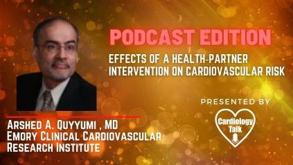 Podcast- Arshed A. Quyyumi , MD- Effects of a Health‐Partner Intervention on Cardiovascular Risk #Emory #EmoryUniversity #EmoryHeart #Cardiology #Research