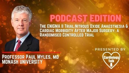 Podcast Dr. Paul Myles, MD- The ENIGMA II Trial:Nitrous Oxide Anaesthesia and Cardiac Morbidity After Major Surgery: a Randomized Controlled Trial  #ENIGMAIITrial  #MonashUniversity #Card...