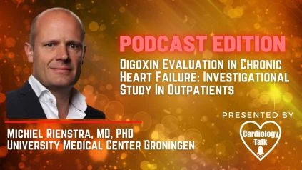 Dr. Michiel Rienstra, MD- Digoxin Evaluation in Chronic Heart Failure #Cardiology #Research