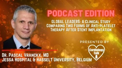 Pascal Vranckx MD- GLOBAL LEADERS: A Clinical Study Comparing Two Forms of Anti-platelet Therapy After Stent Implantation
