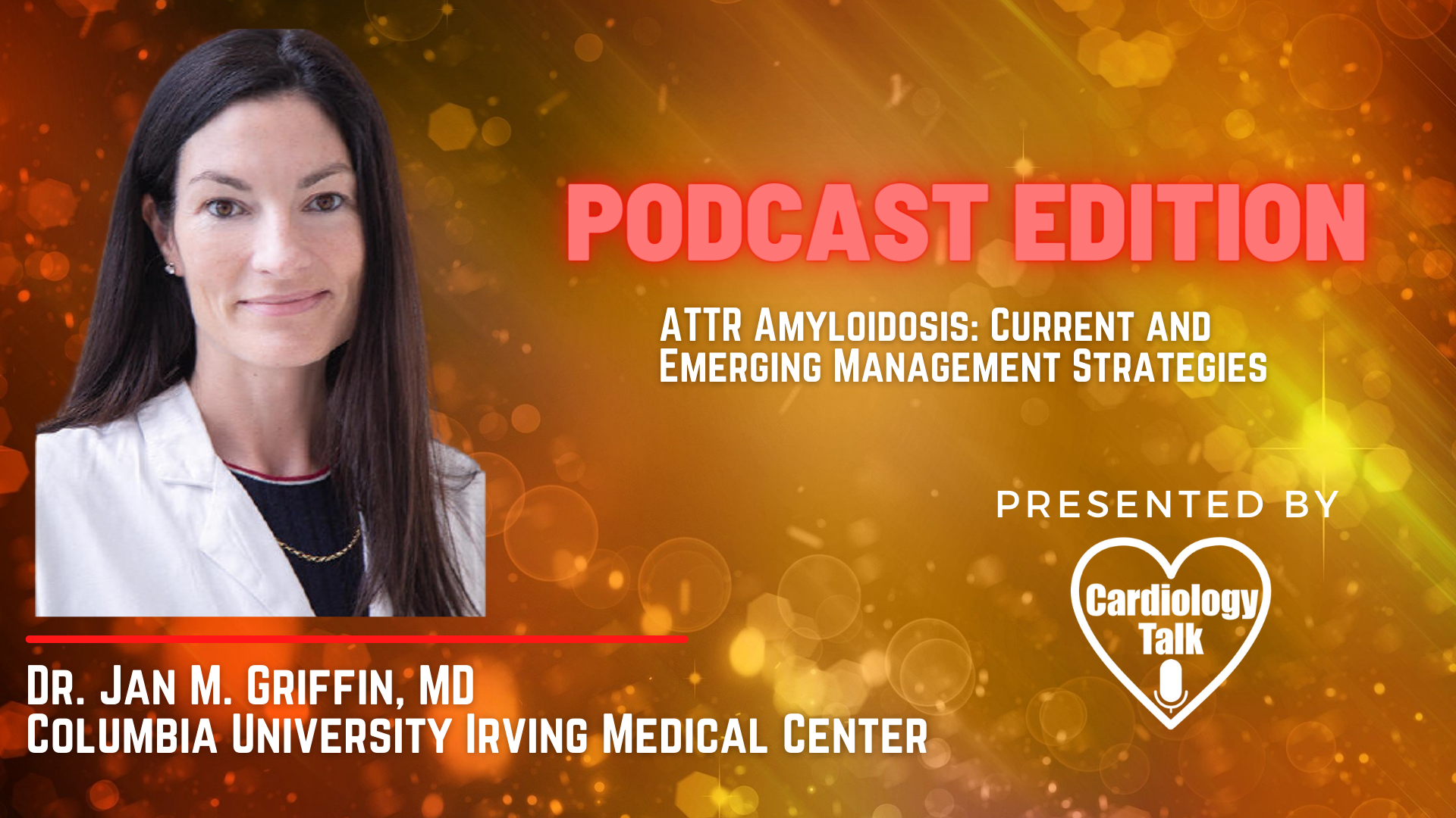 Podcast- Jan M. Griffin, MD- ATTR Amyloidosis: Current and Emerging Management Strategies: JACC: CardioOncology State-of-the-Art Review #