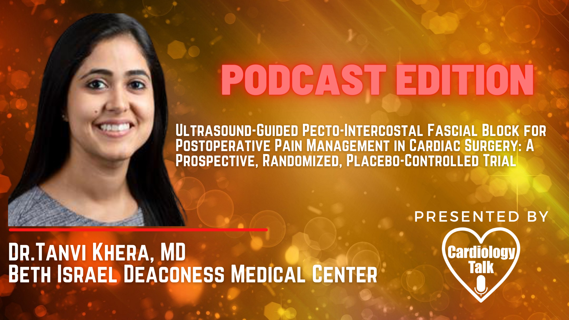 Tanvi Khera, MD- Ultrasound-Guided Pecto-Intercostal Fascial Block for Postoperative Pain Management in Cardiac Surgery: A Prospective, Randomized, Placebo-Controlled Trial