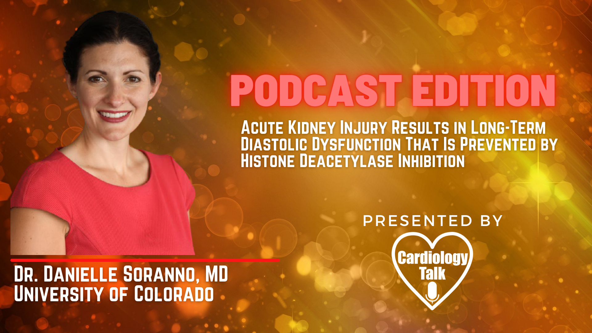 Dr. Danielle Soranno, MD- Acute Kidney Injury Results in Long-Term Diastolic Dysfunction That Is Prevented by Histone Deacetylase Inhibition