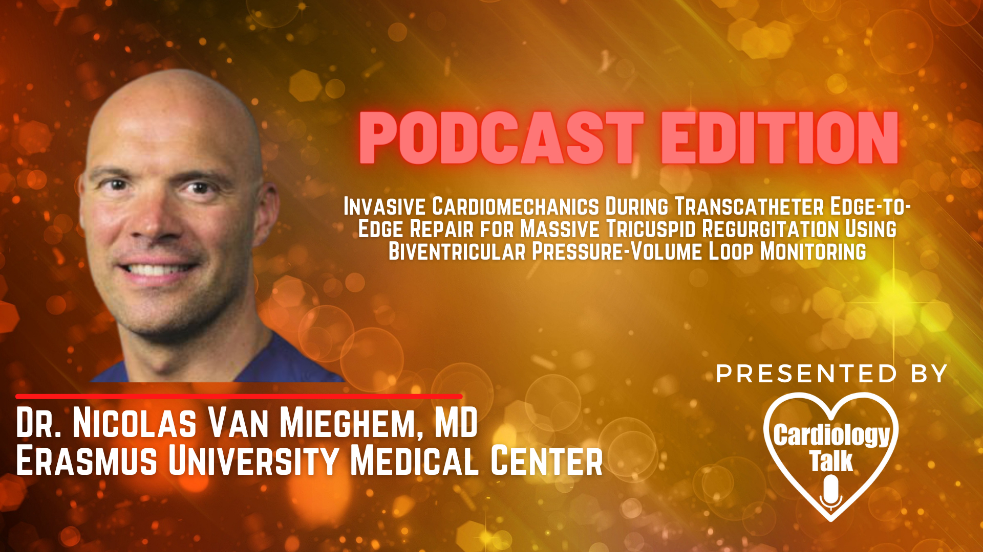 Dr. Nicolas Van Mieghem, MD - Invasive Cardiomechanics During Transcatheter Edge-to-Edge Repair for Massive Tricuspid Regurgitation Using Biventricular Pressure-Volume Loop Monitoring