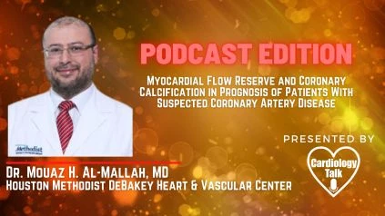 Podcast- Dr. Mouaz H. Al-Mallah, MD-Myocardial Flow Reserve and Coronary Calcification in Prognosis of Patients With Suspected Coronary Artery Disease @almallahmo  #CoronaryArteryDisease ...