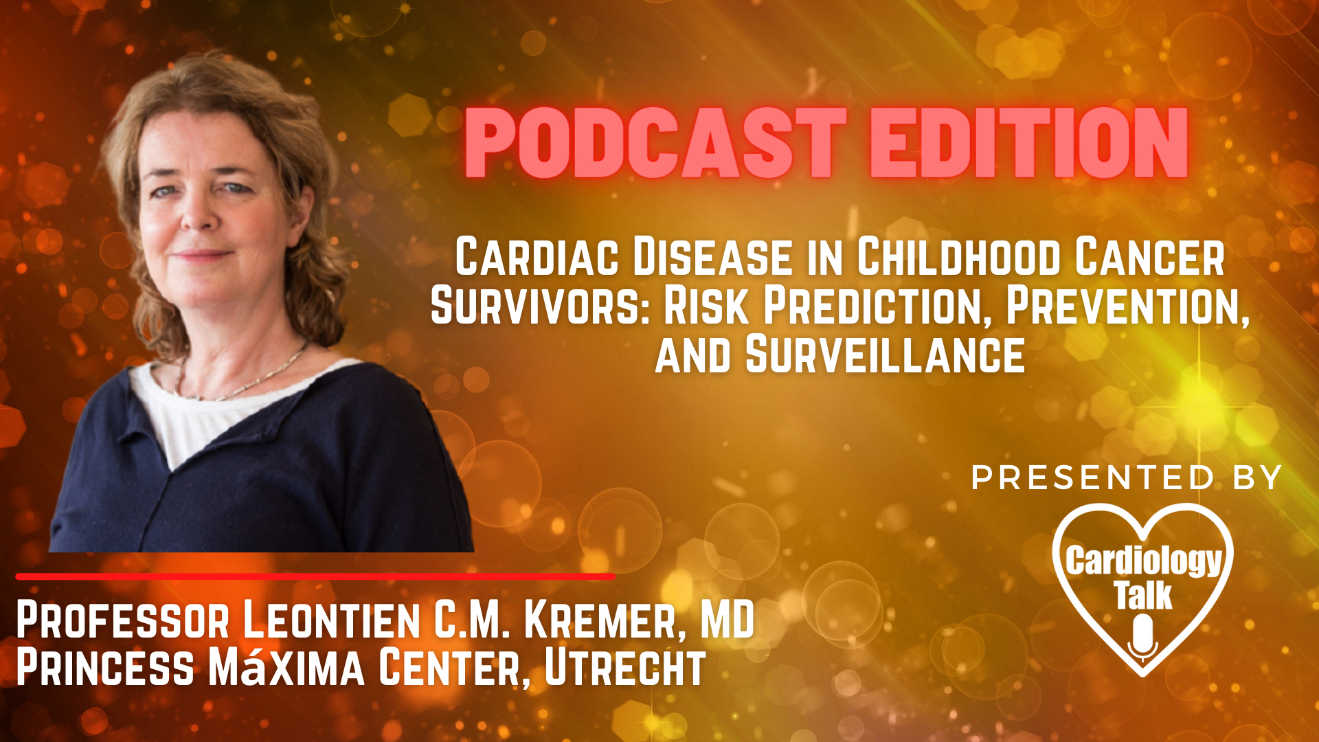 Podcast- Professor Leontien Kremer, MD - Cardiac Disease in Childhood Cancer Survivors: Risk Prediction, Prevention, and Surveillance: JACC CardioOncology State-of-the-Art Review