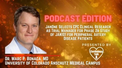 Podcast- Dr. Marc P. Bonaca, MD-JanOne Selects CPC Clinical Research as Trial Manager for Phase 2b Study of JAN101 for Peripheral Artery Disease Patients  @MarcBonaca @CUAnschutz @CUMedic...