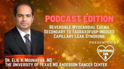 Dr. Elie N. Mouhayar, MD- Reversible Myocardial Edema Secondary to Tagraxofusp-Induced Capillary Leak Syndrome @EMouhayar @MDAndersonNews #MyocardialEdema #Cardiology #Research