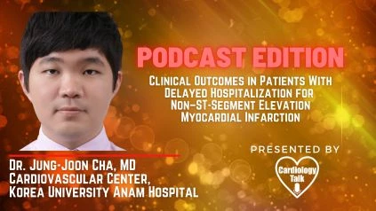 Podcast- Dr. Jung-Joon Cha, MD- Clinical Outcomes in Patients With Delayed Hospitalization for Non–ST-Segment Elevation Myocardial Infarction  #MyocardialInfarction #Cardiology #Research