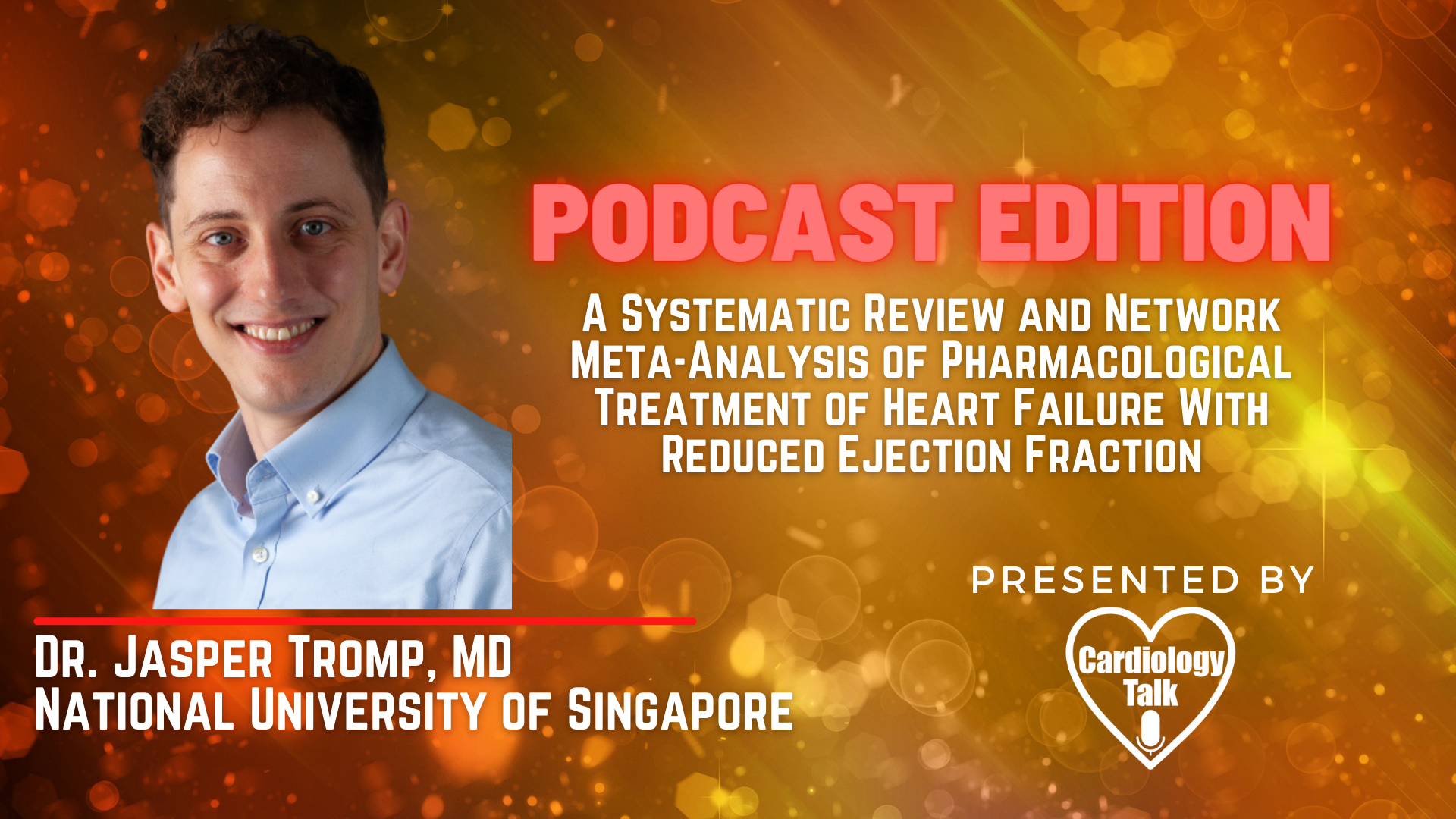 Podcast- Dr. Jasper Tromp, MD- A Systematic Review and Network-Meta-Analysis of Pharmacological Treatment of Heart Failure With Reduced Ejection Fraction @DrJasper1 #EjectionFraction #Hea...