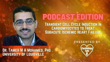 Podcast- Dr. Tamer M. A. Mohamed, PHD- Transient Cell Cycle Induction in Cardiomyocytes to Treat Subacute Ischemic Heart Failure @UofL_cts @uofl #TransientCellCycle #HeartFailure