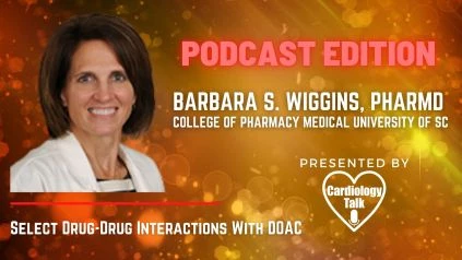 Podcast Barbara S. Wiggins, PharmD @MUSChealth @UofSCPharm #DOAC Select Drug-Drug Interactions With DOAC