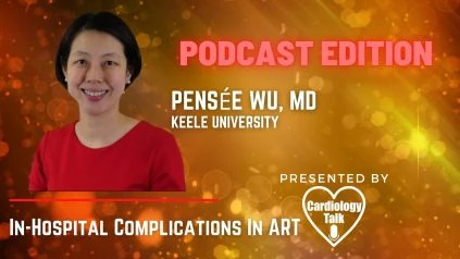 Podcast Pensée Wu, MD @PenseeWu @SoM_Research @KeeleMedSchool @KeeleUniversity #Hypertension In-Hospital Complications In ART