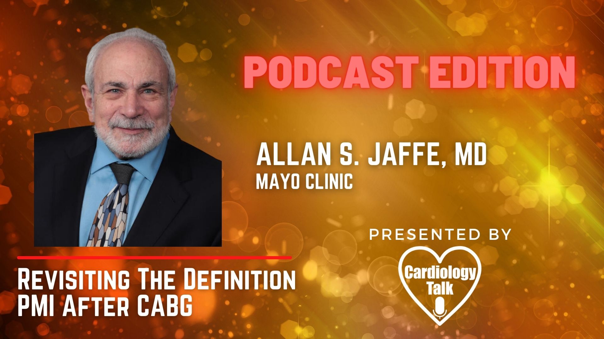 Podcast Allan S. Jaffe, MD @MayoClinicCV @MayoClinic #MI #CABG Revisiting The Definition PMI After CABG