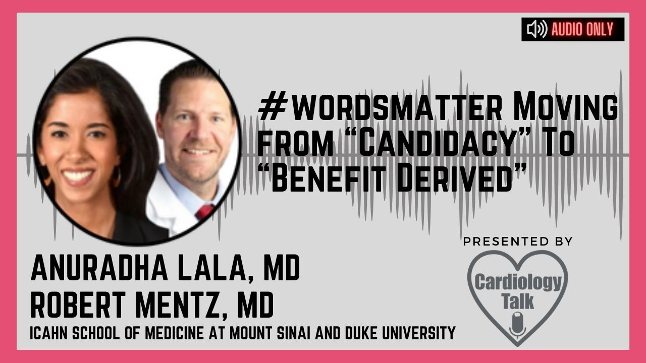 Podcast Drs. Lala and Mentz @dranulala @MountSinai @robmentz #JCF #WordsMatter Moving from “Candidacy” To “Benefit Derived”