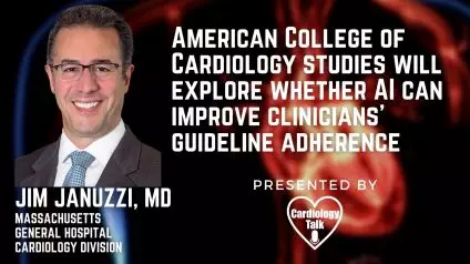 Jim Januzzi, MD @JJheart_doc @MGHHeartHealth #Cardiology #Research ACC Studies Will Explore Whether AI Can Improve Clinicians' Guideline Adherence