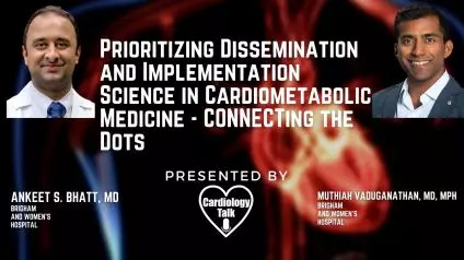 Ankeet S. Bhatt, MD and Muthiah Vaduganathan, MD @ankeetbhatt @mvaduganathan @BrighamCVFellows @bwhcvls @BrighamResearch #CONNECTHF #HeartFailure #Cardiology #Research Cardiometabolic Med...