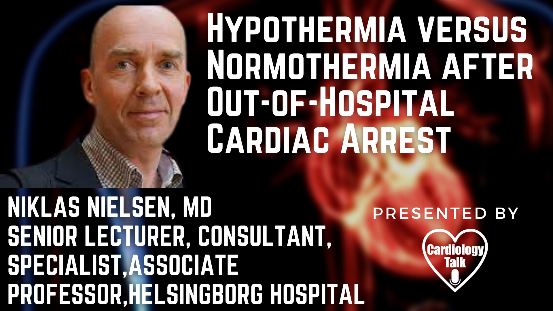 Niklas Nielsen, MD - #HelsingborgHospital #CardiacArrest #Cardiology #Research  Hypothermia versus Normothermia after Out-of-Hospital Cardiac Arrest