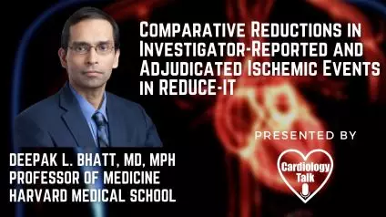 Deepak L. Bhatt, MD, MPH- @DLBhattMD #HarvardUniversity #Cardiology #Research   Comparative Reductions in Investigator-Reported and Adjudicated Ischemic Events in REDUCE-IT