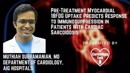 Dr. Muthiah Subramanian MBBS, MD, DM, MRCP- @aig_electrophys #CardiacSarcoidosis #FDGPETUptake #Cardiology #Research