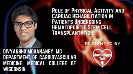 Divyanshu Mohananey, MD- Role of Physical Activity and Cardiac Rehabilitation in Patients Undergoing Hematopoietic Stem Cell Transplantation @MedicalCollege #MedicalCollegeOfWisconsin #Ca...