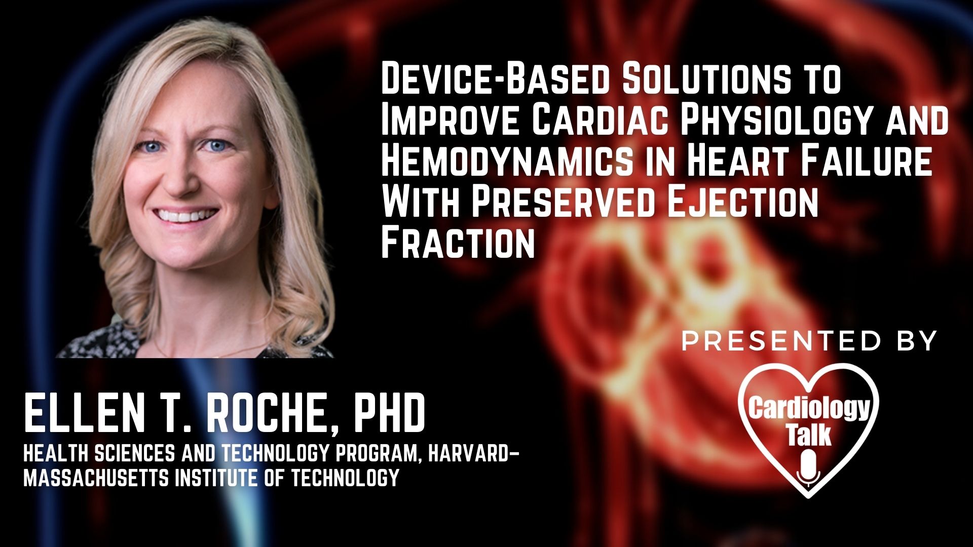 Ellen T. Roche, PHD- #MIT #massachusettsinstituteoftechnology # CardiacPhysiology #Hemodynamics #HeartFailure #Cardiology #Research