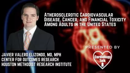 Javier Valero Elizondo, MD, MPH- Atherosclerotic Cardiovascular Disease, Cancer, and Financial Toxicity Among Adults in the United States @jvaleromd  #HoustonMethodistResearchInstitute #F...