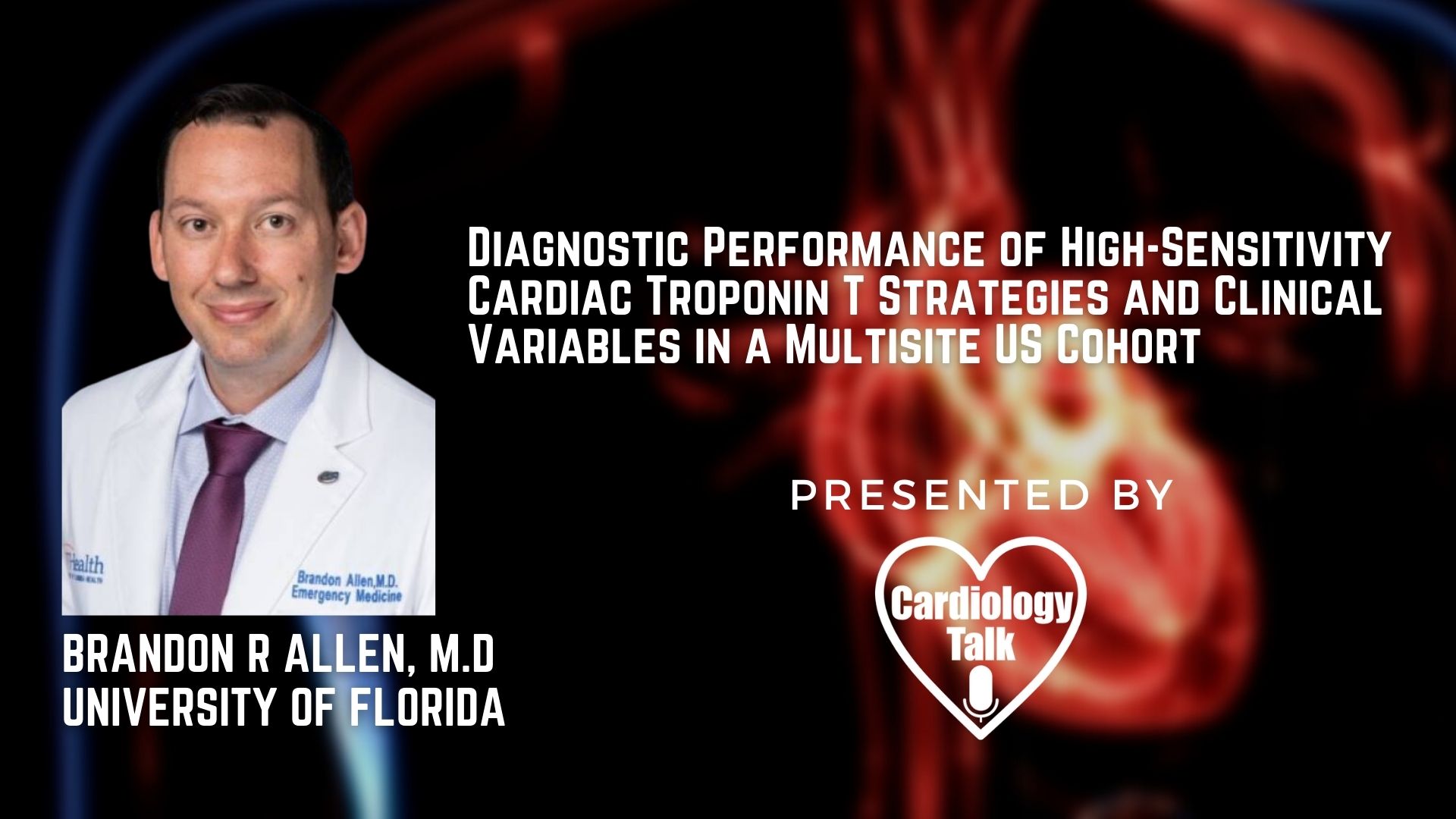 Brandon Allen, MD- Diagnostic Performance of High-Sensitivity Cardiac Troponin T Strategies and Clinical Variables in a Multisite US Cohort  #UFHealth  #UniversityOfFlorida  #Cardiology #...