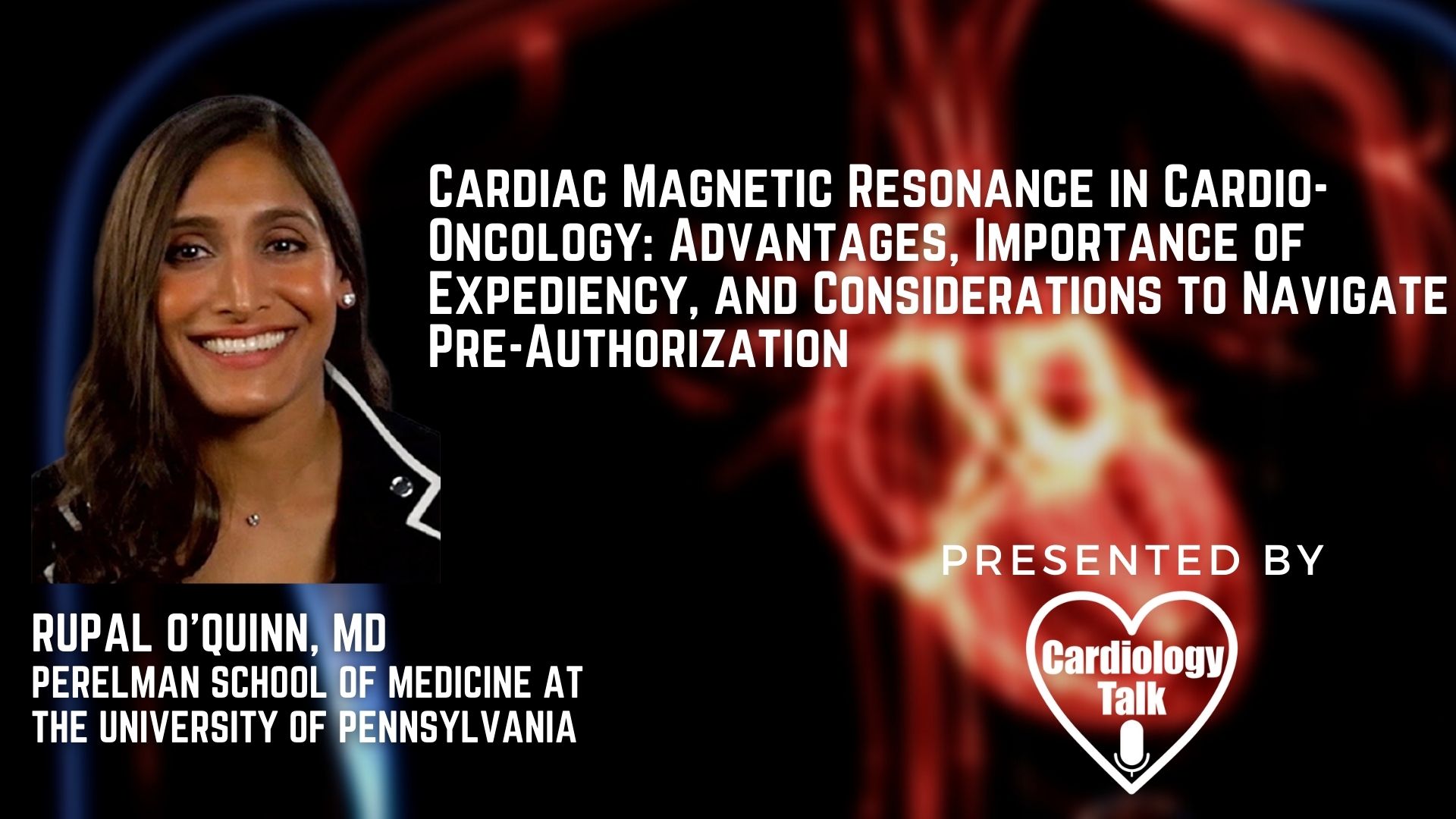 Dr. Rupal O’Quinn- Cardiac Magnetic Resonance in Cardio-Oncology: Advantages, Importance of Expediency, and Considerations to Navigate Pre-Authorization  @RupalOQuinn @VicFerrariMD @DrR...
