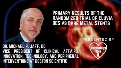 Michael Jaff, DO- Primary Results of the Randomized Trial of Eluvia DES vs Bare Metal Stents @docmrjaff @bsc_pi #EluviaDES #Eluvia #EMINENT #BSC #PAD