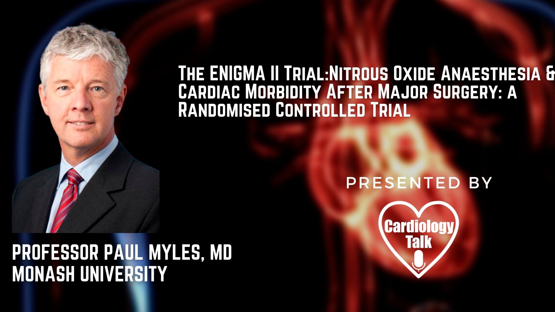 Dr. Paul Myles, MD- The ENIGMA II Trial:Nitrous Oxide Anaesthesia and Cardiac Morbidity After Major Surgery: a Randomized Controlled Trial  #ENIGMAIITrial  #MonashUniversity #Cardiology #...