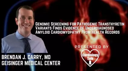 Brendan J. Carry, MD- Genomic Screening for Pathogenic Transthyretin Variants Finds Evidence of Underdiagnosed Amyloid Cardiomyopathy From Health Records