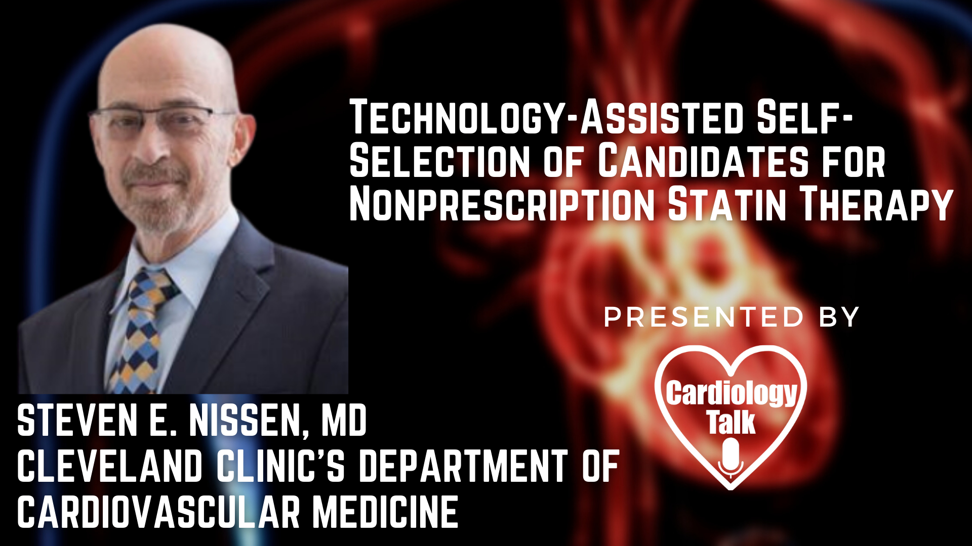 Steven E. Nissen, MD- Technology-Assisted Self-Selection of Candidates for Nonprescription Statin Therapy