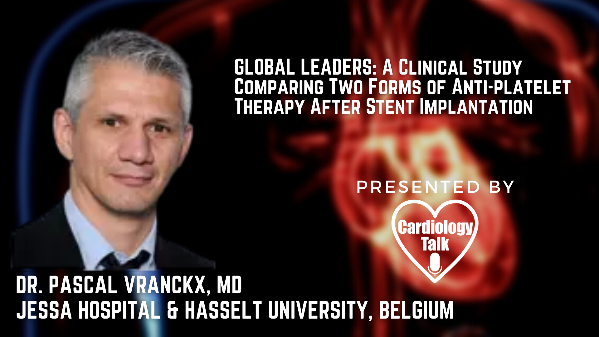 Pascal Vranckx MD- GLOBAL LEADERS: A Clinical Study Comparing Two Forms of Anti-platelet Therapy After Stent Implantation
