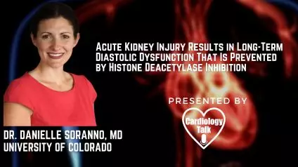 Dr. Danielle Soranno, MD- Acute Kidney Injury Results in Long-Term Diastolic Dysfunction That Is Prevented by Histone Deacetylase Inhibition @DanielleSoranno   @CUSystem  #DiastolicDysfun...