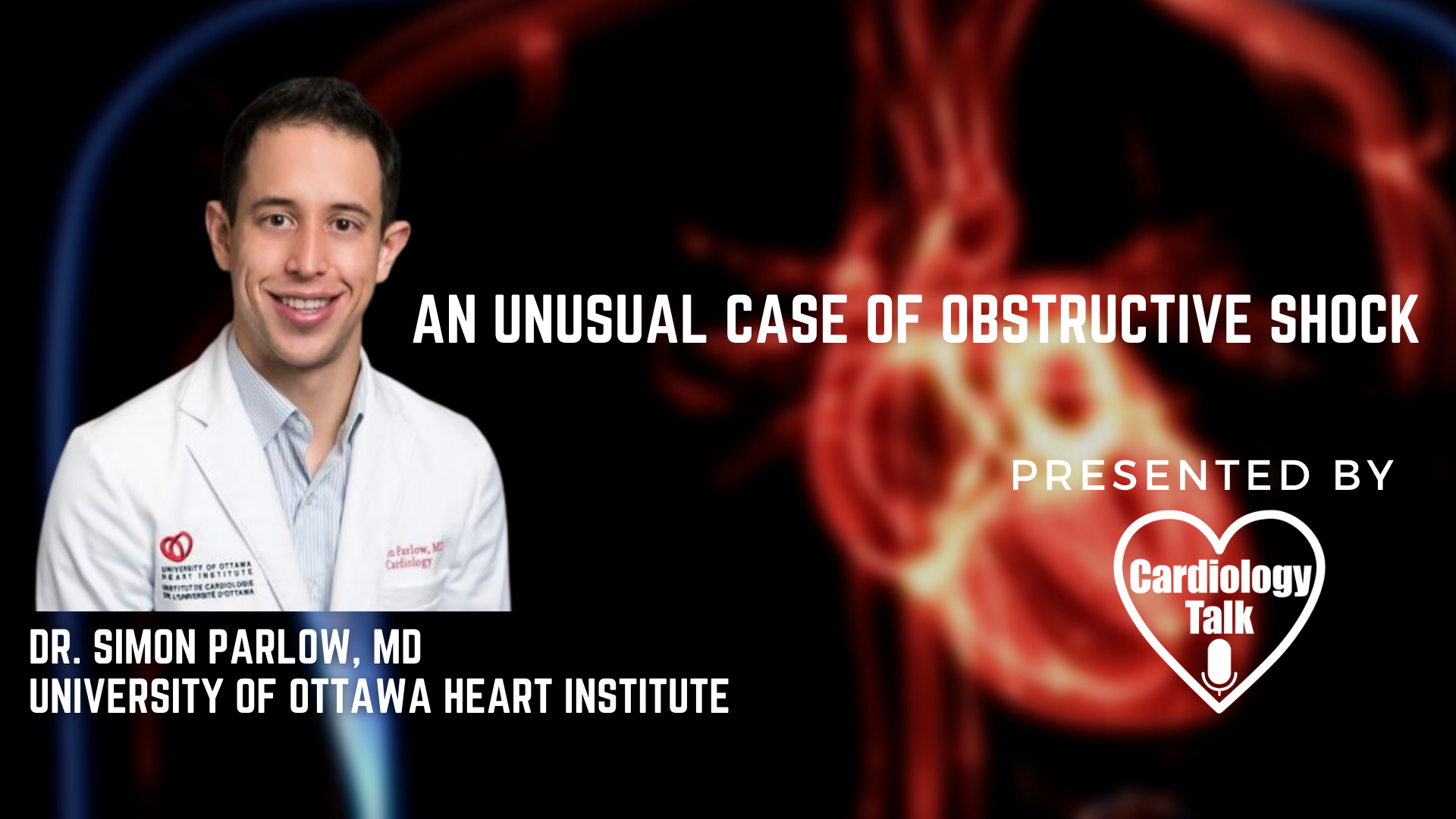 Dr. Simon Parlow - An Unusual Case of Obstructive Shock