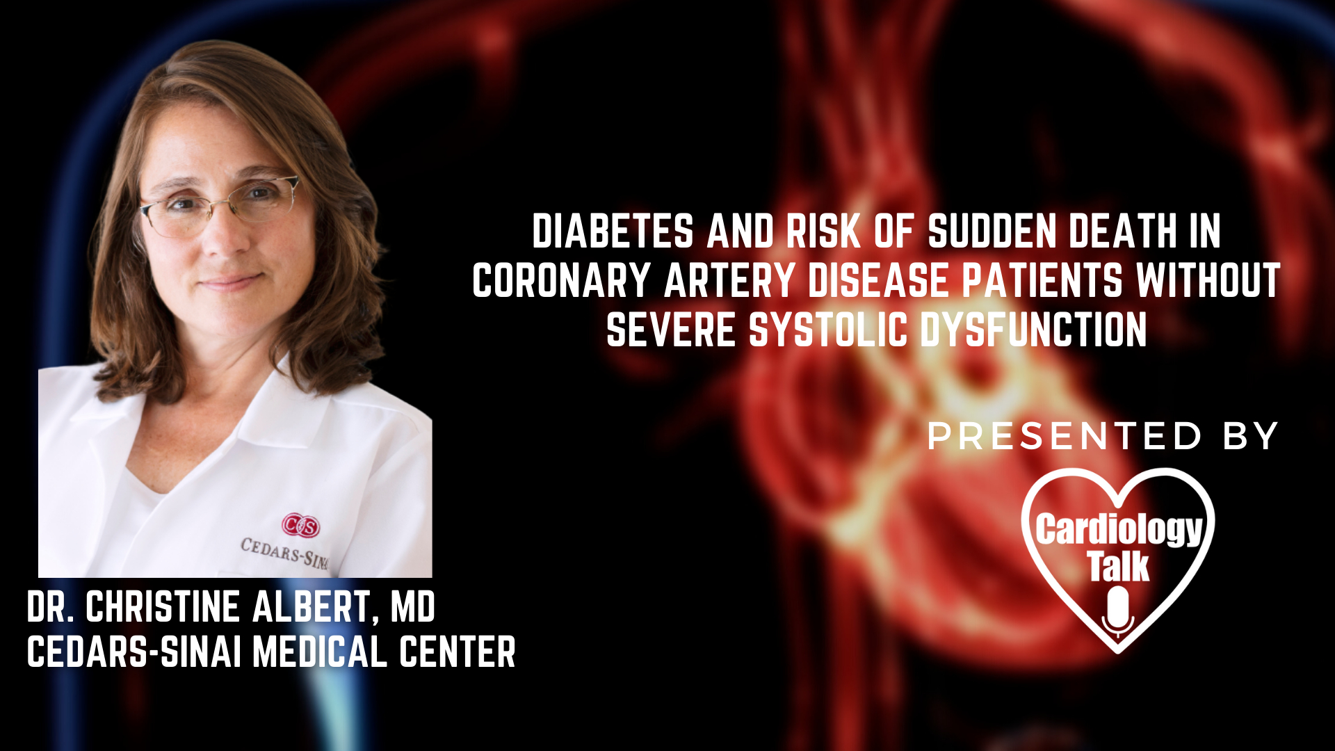 Dr. Christine Albert, MD - Diabetes and Risk of Sudden Death in Coronary Artery Disease Patients Without Severe Systolic Dysfunction @CMAlbertEP   @CedarsSinaiMed  #CoronaryArteryDisease ...